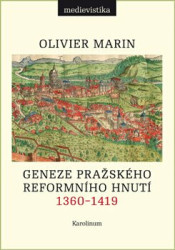 Počátky pražského reformního hnutí (1360–1419) - Olivier Marin