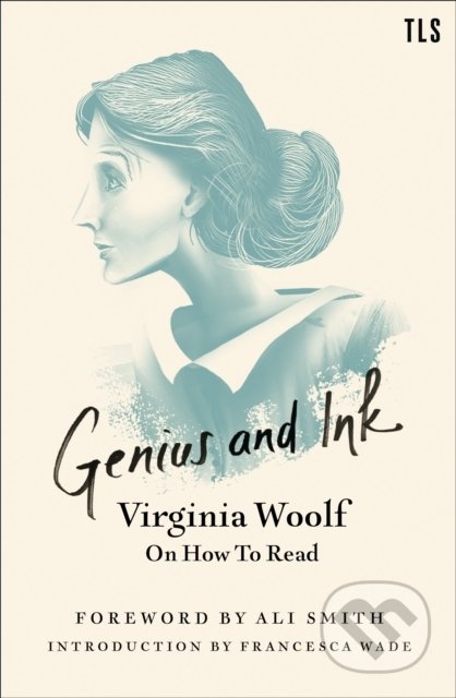 Genius And Ink (Virginia Woolf On How To Read)