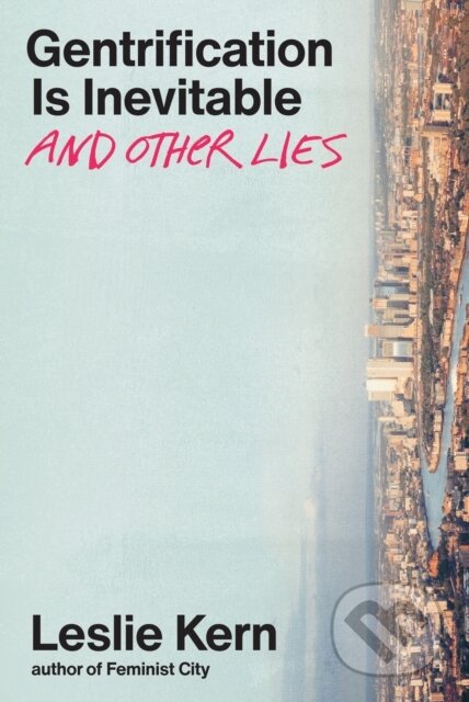 Gentrification is Inevitable and Other Lies