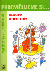 Procvičujeme si... Geometrie a slovní úlohy (Matematika v 1. ročníku ZŠ) - kniha z kategorie 1. stupeň
