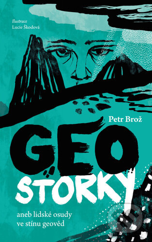 Geostorky (anebo lidské osudy ve stínu geověd)