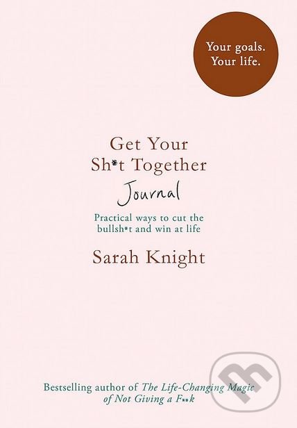 Get Your Sh*t Together Journal