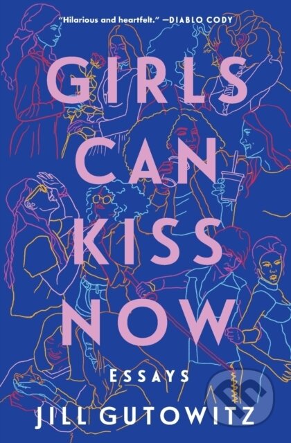Girls Can Kiss Now (Essays)