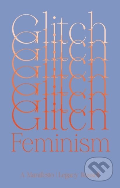 Glitch Feminism (A Manifesto)