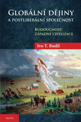 Globální dějiny a postliberální společnost (Budoucnoct západní civilizace) - kniha z kategorie Historie