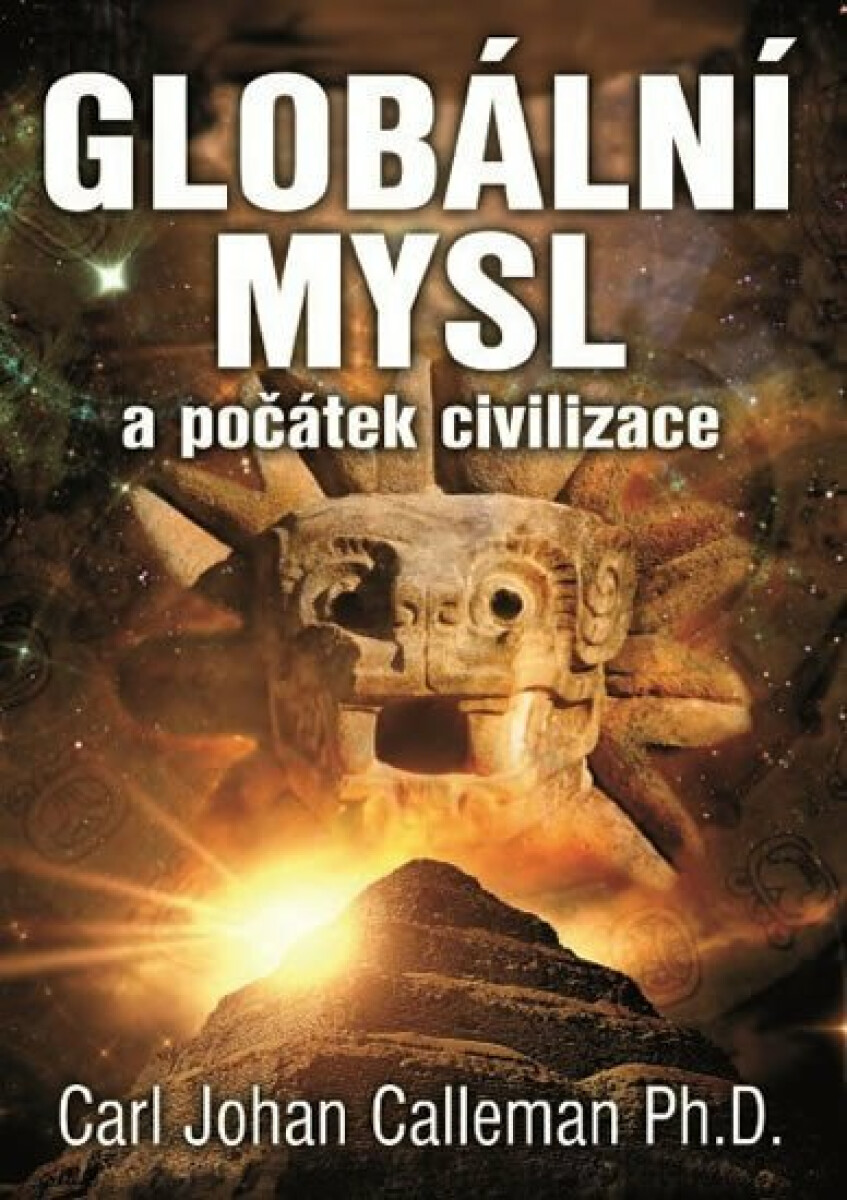 Globální mysl a počátek civilizace - Carl Johan Calleman