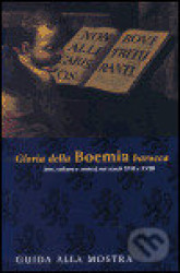 Gloria della Bohemia barocca (Arte, cultura e societá nei secoli XVII e XVIII