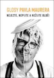 Glosy Pavla Maurera (Nejezte, nepijte a nežijte blbě) - kniha z kategorie Odborné a naučné