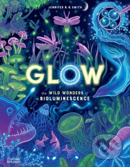 Glow (The wild wonders of bioluminescence)
