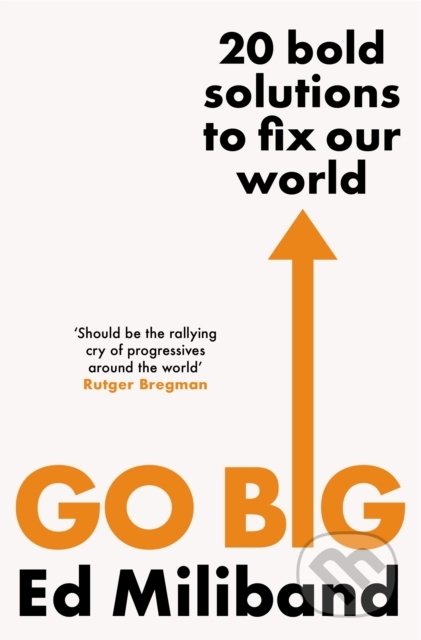 Go Big (20 Bold Solutions to Fix Our World)