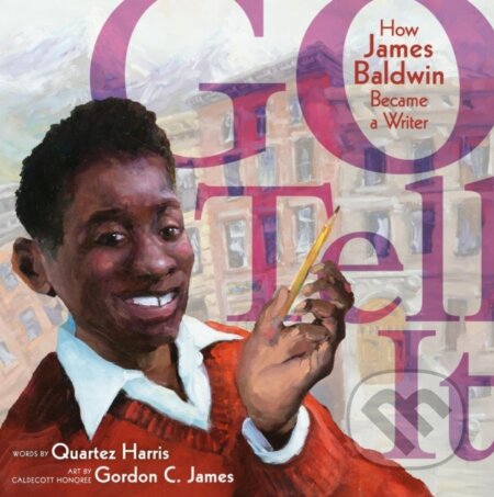 Go Tell It (How James Baldwin Became a Writer)