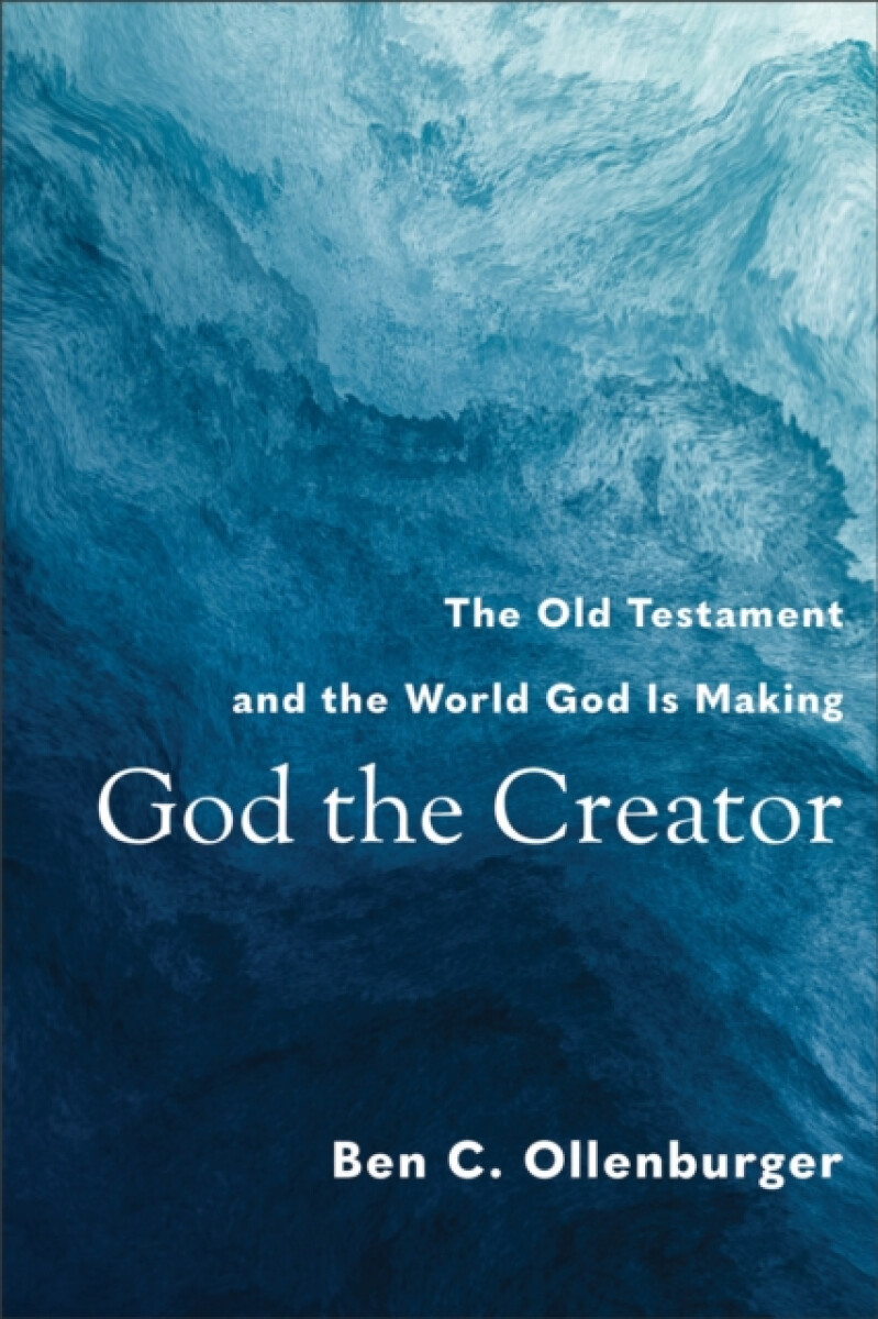 God the Creator â€“ The Old Testament and the World God Is Making