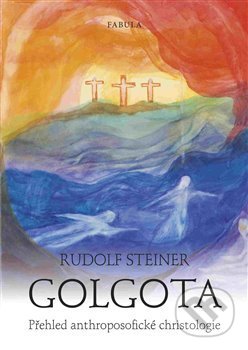 Golgota (Přehled anthroposofické christologie)