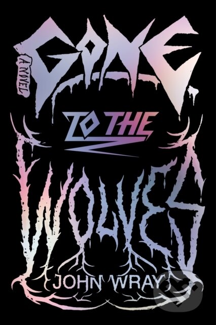 Gone to the Wolves (A Novel)