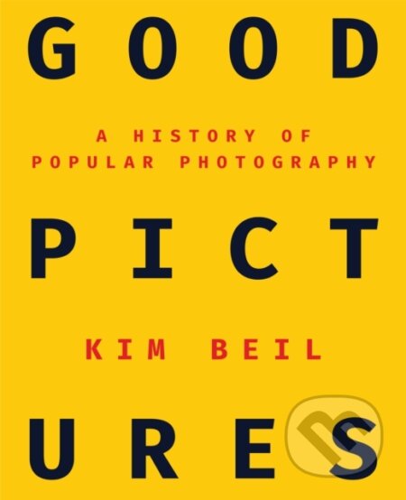 Good Pictures (A History of Popular Photography)