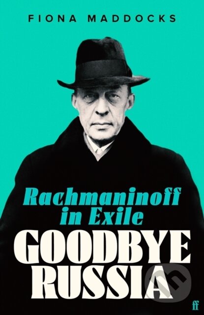 Goodbye Russia (Rachmaninoff in Exile)