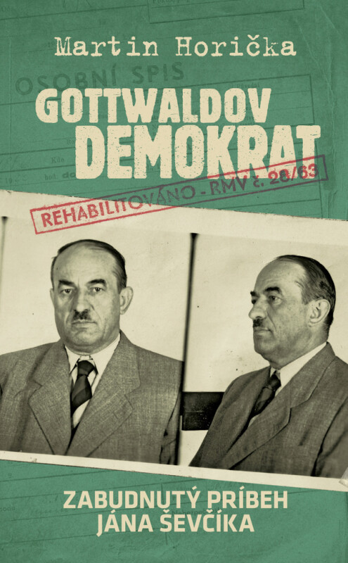 Gottwaldov demokrat. Zabudnutý príbeh Jána Ševčíka - Martin Horička