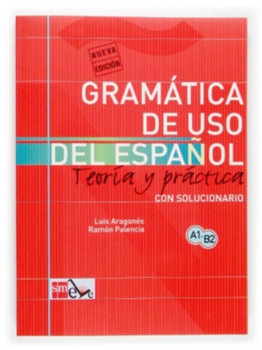 Gramatica de uso del Espanol - Teoria y practica - Luis Aragonés, Palencia Ramón
