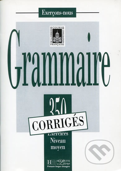 Grammaire (350 Exercices Niveau moyen - Corrigés)
