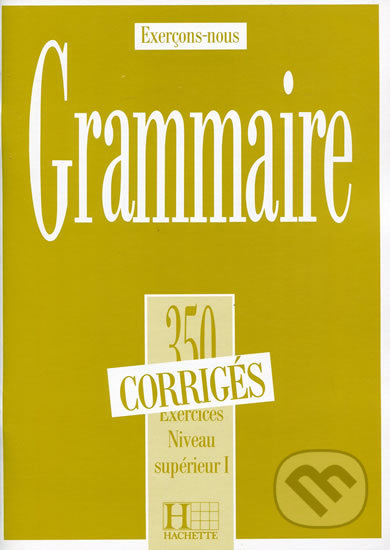 Grammaire 350 Exercices: Niveau supérieur I.