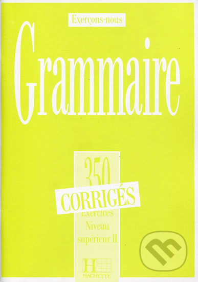 Grammaire 350 Exercices: Niveau supérieur II.
