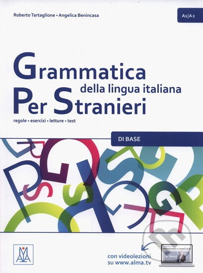 Grammatica della lingua italiana per stranieri A1/A2 di base: regole - esercizi - letture