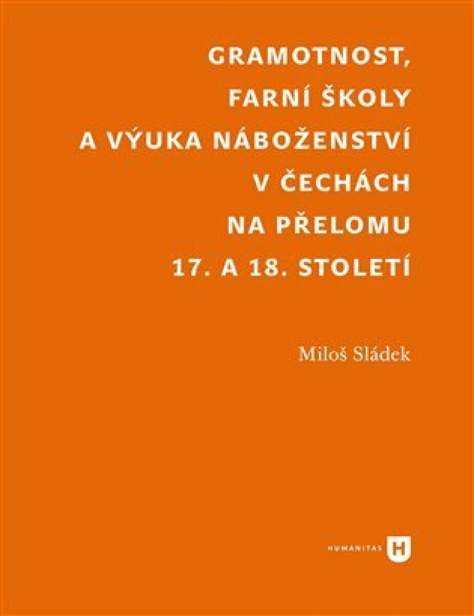 Gramotnost, farní školy a výuka náboženství v Čechách na přelomu 17. a 18. století - Miloš Sládek