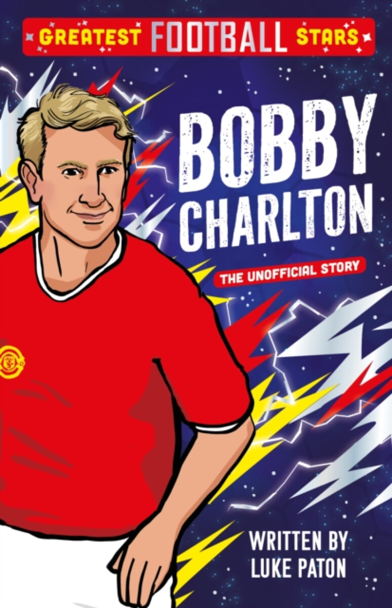 Greatest Football Stars: Bobby Charlton