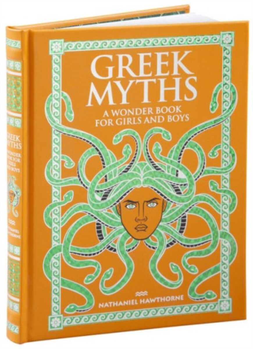 Greek Myths: A Wonder Book for Girls and Boys - Nathaniel Hawthorne