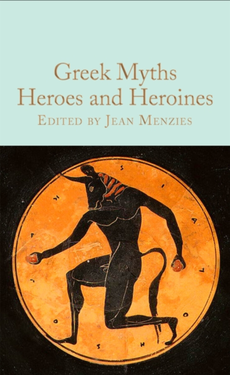 Greek Myths: Heroes and Heroines - Jean Menziesová