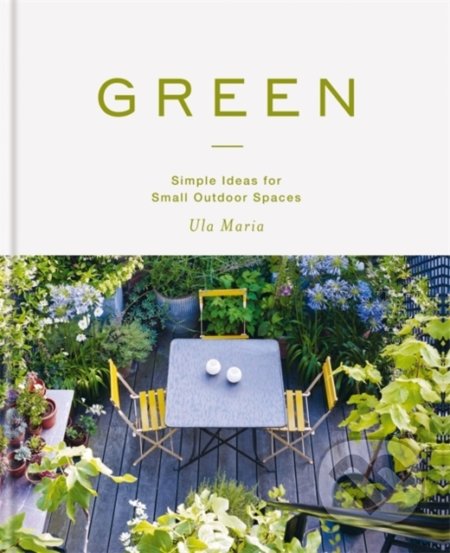 Green (Simple Ideas for Small Outdoor Spaces)