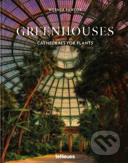 Greenhouses (Cathedrals for Plants)