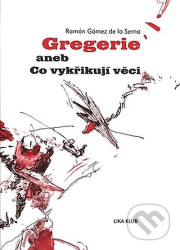Gregerie aneb Co vykřikují věci