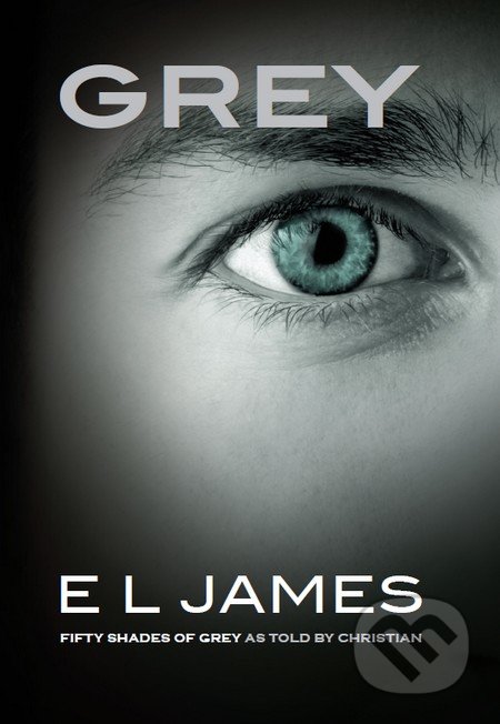 Grey (Fifty Shades of Grey as Told by Christian)
