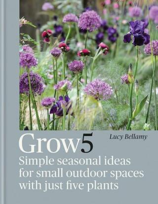 Grow 5: Simple seasonal recipes for small outdoor spaces with just five plants