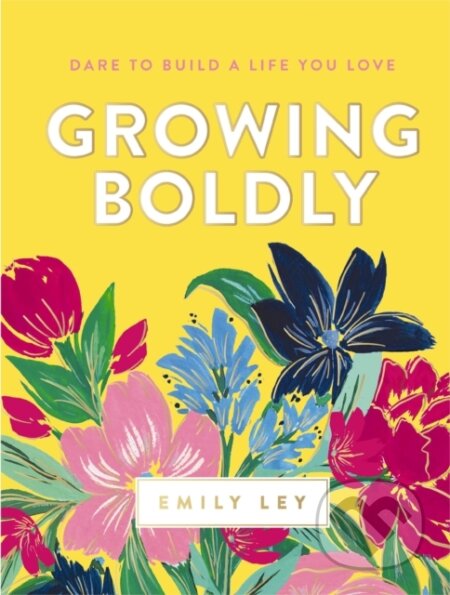 Growing Boldly (Dare to Build a Life You Love)
