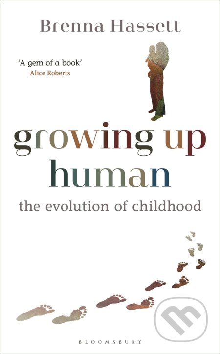 Growing Up Human (The Evolution of Childhood)