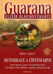 Guarana elixír dlouhověkosti (Detoxikace a čištění krve) - kniha z kategorie Domácí léčba