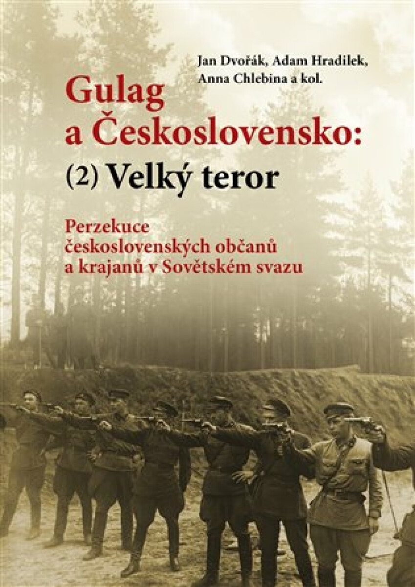 Gulag a Československo (2) - Jan Dvořák, Adam Hradilek, Anna Chlebina