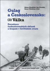 Gulag a Československo (3. Válka. Perzekuce československých občanů a krajanů v Sovětském svazu) - kniha z kategorie 20. století