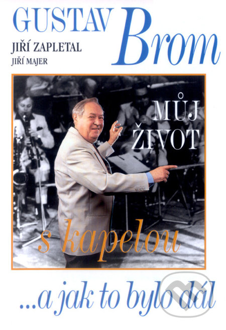 Gustav Brom (Můj život s kapelou)