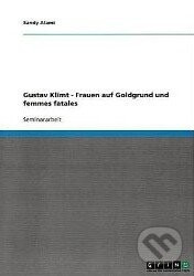 Gustav Klimt (Frauen auf Goldgrund und femmes fatales) - kniha z kategorie Malířství a sochařství