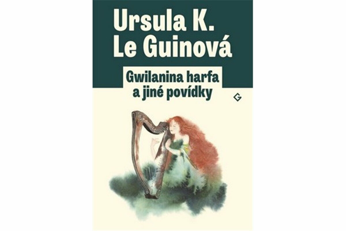 Gwilanina harfa a jiné povídky - Ursula K. Le Guinová