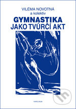 Gymnastika jako tvůrčí akt (1.vyd.)
