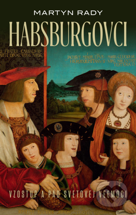 Habsburgovci (Vzostup a pád svetovej veľmoci)