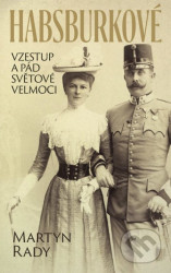 Habsburkové (Vzestup a pád světové velmoci)