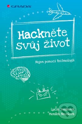 Hackněte svůj život (Nejen pomocí technologií)