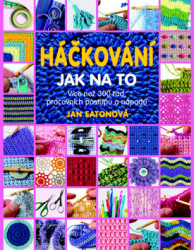 Háčkování - Jak na to - Více než 300 rad, pracovních postupů a nápadů