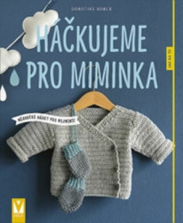Háčkujeme pro miminka (měkoučké dárky pro nejmenší) - kniha z kategorie Ruční práce