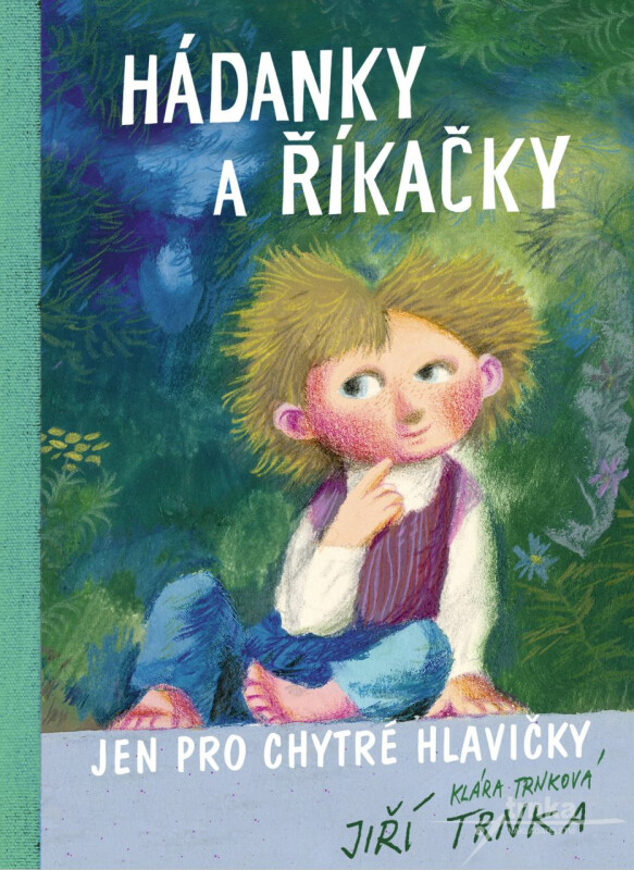 Hádanky a říkačky jen pro chytré hlavičky - Klára Trnková